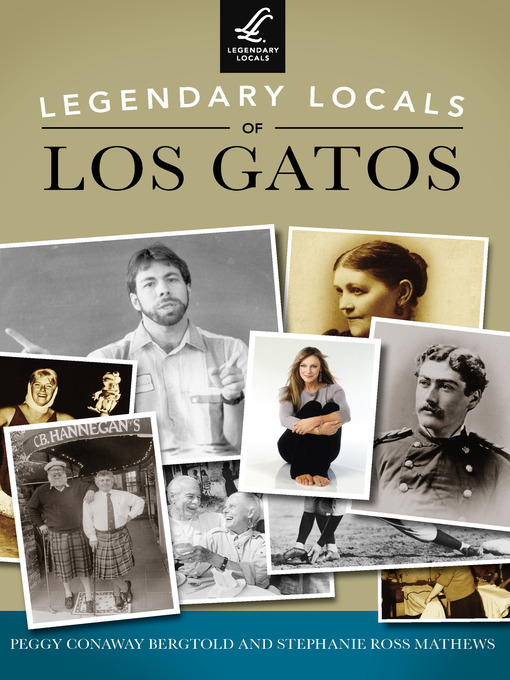 Title details for Legendary Locals of Los Gatos by Peggy Conaway Bergtold - Available
